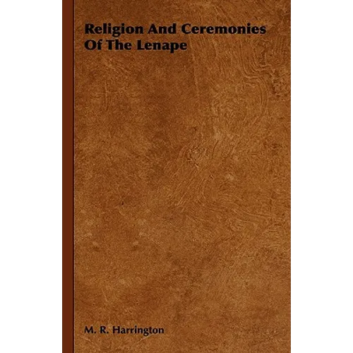 Religion And Ceremonies Of The Lenape - Paperback