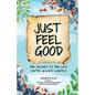Just Feel Good: The Secret To The Life You've Always Wanted - Paperback