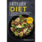 Fatty Liver Diet: MEGA BUNDLE - 5 Manuscripts in 1 - 260+ Recipes designed to treat fatty liver disease - Paperback