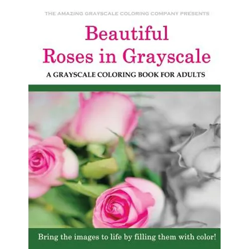 Beautiful Roses: A Grayscale Coloring Book for Adults - Paperback