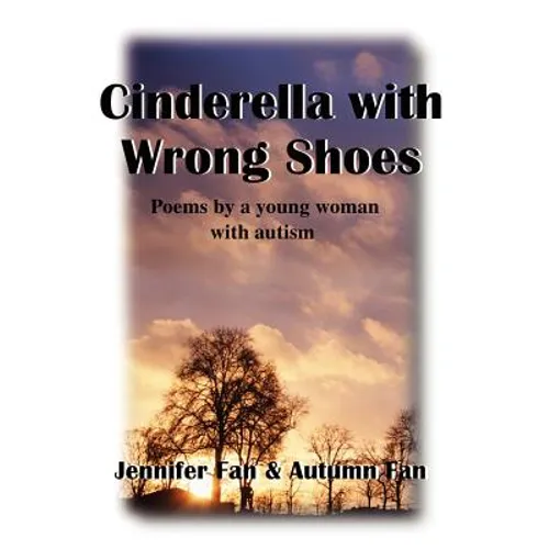 Cinderella with Wrong Shoes: Poems by a Young Woman with Autism - Paperback