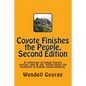 Coyote Finishes the People, Second Edition: A collection of Indian Coyote stories, new & old, telling about the evolution of human consciousness. - Paperback