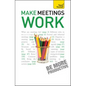 Make Meetings Work: Teach Yourself - Paperback