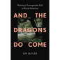 And the Dragons Do Come: Raising a Transgender Kid in Rural America - Hardcover