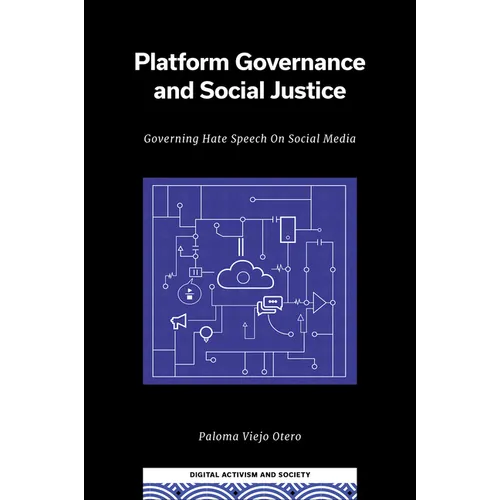 Platform Governance and Social Justice: Governing Hate Speech on Social Media - Hardcover