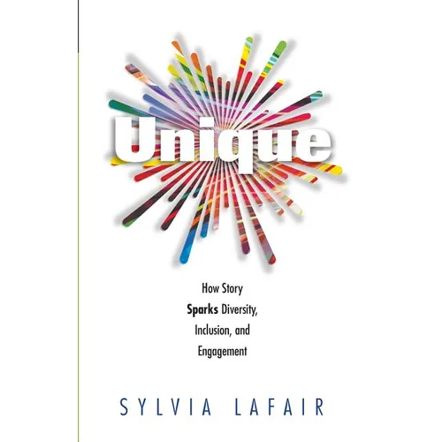 Unique: How Story Sparks Diversity, Inclusion, and Engagement - Paperback