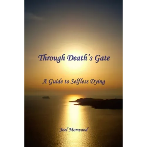 Through Death's Gate: A Guide to Selfless Dying - Paperback