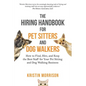 The Hiring Handbook for Pet Sitters and Dog Walkers: How to Find, Hire, and Keep the Best Staff for Your Pet Sitting and Dog Walking Business - Paperback