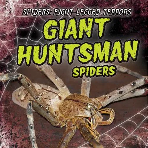 Giant Huntsman Spiders - Library Binding