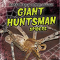 Giant Huntsman Spiders - Library Binding