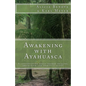 Awakening with Ayahuasca: A conversation about energy healing, shamanism and spiritual quest - Paperback