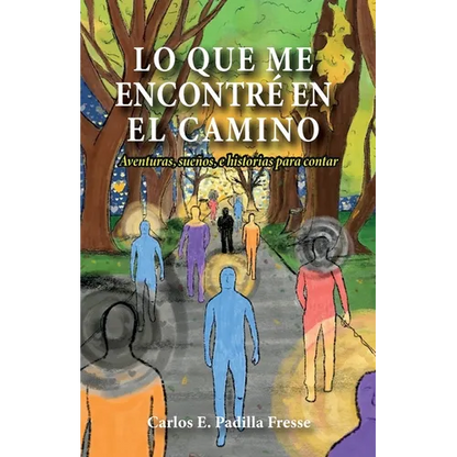 Lo que me encontré en el camino: Aventuras, sueños, e historias para contar - Paperback