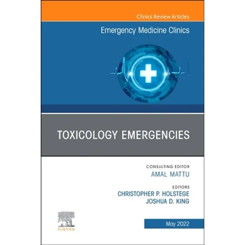 Toxicology Emergencies, an Issue of Emergency Medicine Clinics of North America: Volume 40-2 - Hardcover