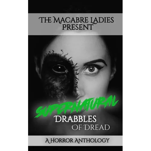 Supernatural Drabbles of Dread: A Horror Anthology - Paperback