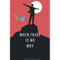 When There Is No Why - Paperback