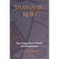 Shamanic Reiki: The Integration of Reiki and Shamanism - Paperback