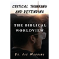 Critical Thinking and Defending the Biblical Worldview - Paperback