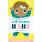 All Better, Baby!: A Board Book - Board Book