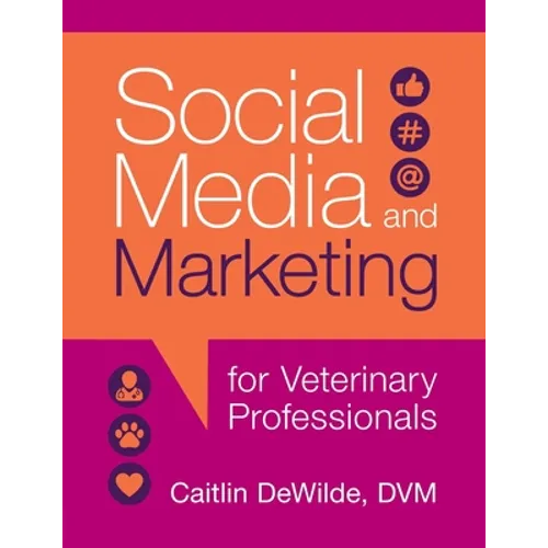 Social Media and Marketing for Veterinary Professionals - Paperback