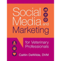 Social Media and Marketing for Veterinary Professionals - Paperback