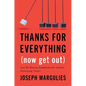 Thanks for Everything (Now Get Out): Can We Restore Neighborhoods Without Destroying Them? - Hardcover