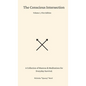 The Conscious Intersection: A Collection of Mantras & Meditations for Everyday Survival. - Hardcover