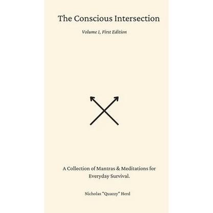 The Conscious Intersection: A Collection of Mantras & Meditations for Everyday Survival. - Hardcover