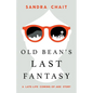 Old Bean's Last Fantasy: A Late-Life Coming-of-Age Story - Paperback
