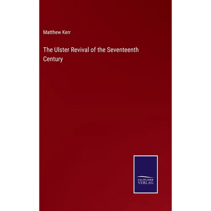 The Ulster Revival of the Seventeenth Century - Hardcover
