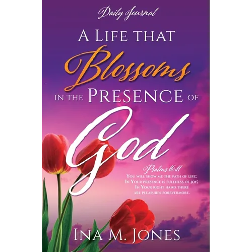A Life that Blossoms in the Presence of God: Daily Journal - Paperback