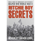 Ritchie Boy Secrets: How a Force of Immigrants and Refugees Helped Win World War II - Hardcover