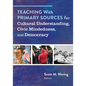 Teaching with Primary Sources for Cultural Understanding, Civic Mindedness, and Democracy - Paperback