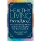 Healthy Living from A to Z: The Guide to Finding Who You Really Are and Feeding Who You Were Created to Be - Paperback