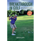 Breakthrough in Golf: Building a Winning Golf Swing with the Hip to Hip Method - Paperback