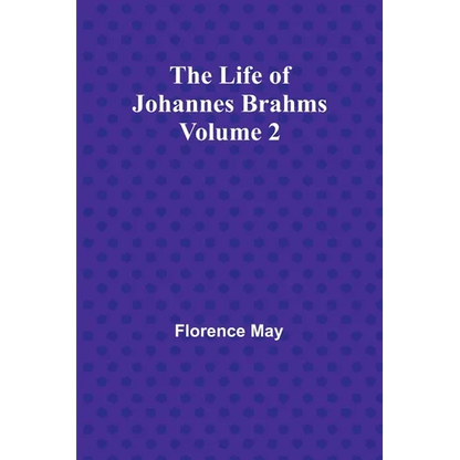 The Life of Johannes Brahms Volume 2 - Paperback