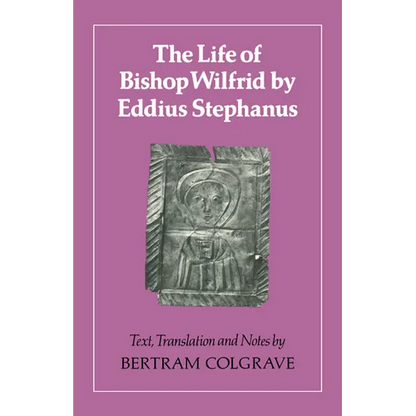 The Life of Bishop Wilfrid by Eddius Stephanus - Paperback