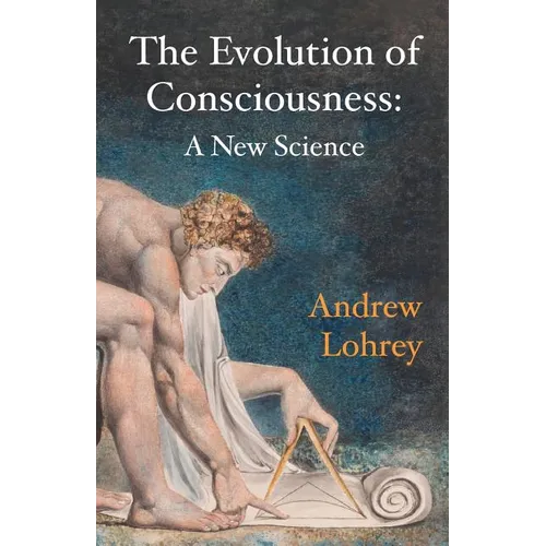 The Evolution of Consciousness: A New Science - Paperback