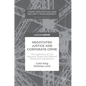 Negotiated Justice and Corporate Crime: The Legitimacy of Civil Recovery Orders and Deferred Prosecution Agreements - Hardcover