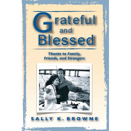 Grateful and Blessed: Thanks to Family, Friends, and Strangers - Paperback