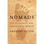 Nomads: The Wanderers Who Shaped Our World - Hardcover