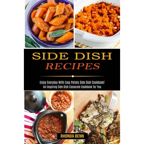 Side Dish Recipes: Enjoy Everyday With Easy Potato Side Dish Cookbook! (An Inspiring Side Dish Casserole Cookbook for You) - Paperback
