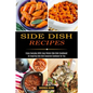 Side Dish Recipes: Enjoy Everyday With Easy Potato Side Dish Cookbook! (An Inspiring Side Dish Casserole Cookbook for You) - Paperback