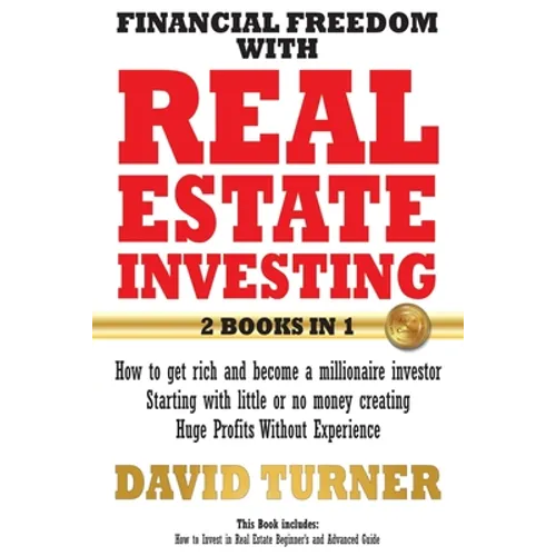 Financial freedom with real estate investing: How to get rich and become a millionaire investor - Starting with little or no money creating Huge Profi - Paperback