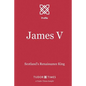 James V: Scotland's Renaissance King - Paperback