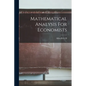 Mathematical Analysis For Economists - Paperback