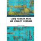 LGBTQ Visibility, Media and Sexuality in Ireland - Paperback