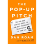 The Pop-Up Pitch: The Two-Hour Creative Sprint to the Most Persuasive Presentation of Your Life - Hardcover