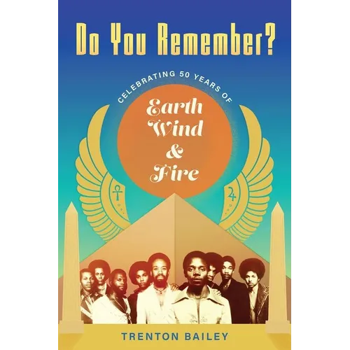 Do You Remember?: Celebrating Fifty Years of Earth, Wind & Fire - Hardcover