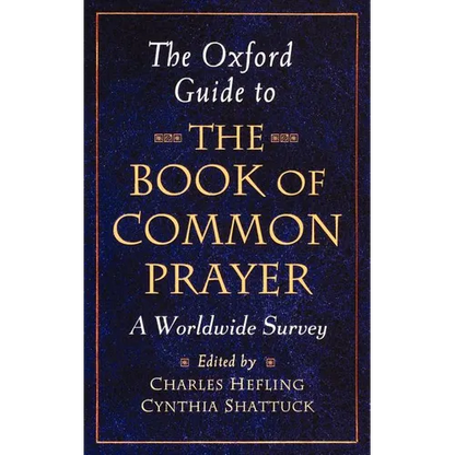 The Oxford Guide to the Book of Common Prayer: A Worldwide Survey - Hardcover