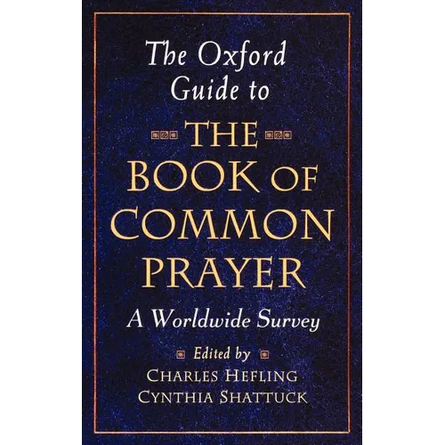 The Oxford Guide to the Book of Common Prayer: A Worldwide Survey - Hardcover